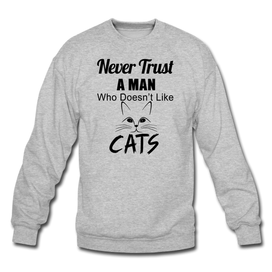 Never Trust A Man - Black - Crewneck Sweatshirt - heather gray