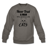 Never Trust A Man - Black - Crewneck Sweatshirt - asphalt gray