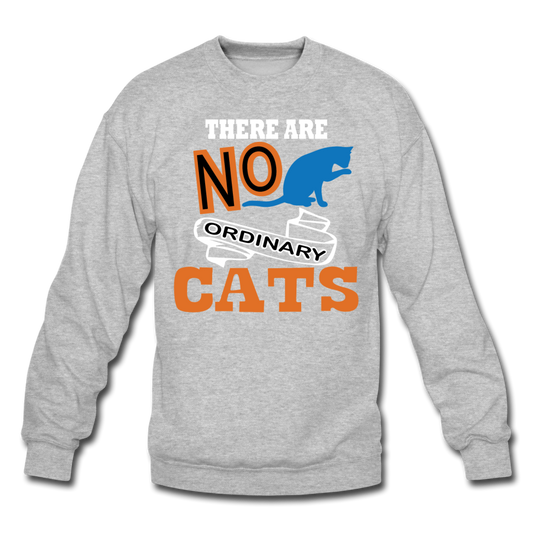 There Are No Ordinary Cats - Crewneck Sweatshirt - heather gray