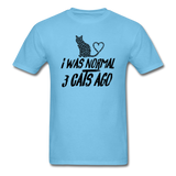 I was Normal 3 Cats Ago - Black - Unisex Classic T-Shirt - aquatic blue