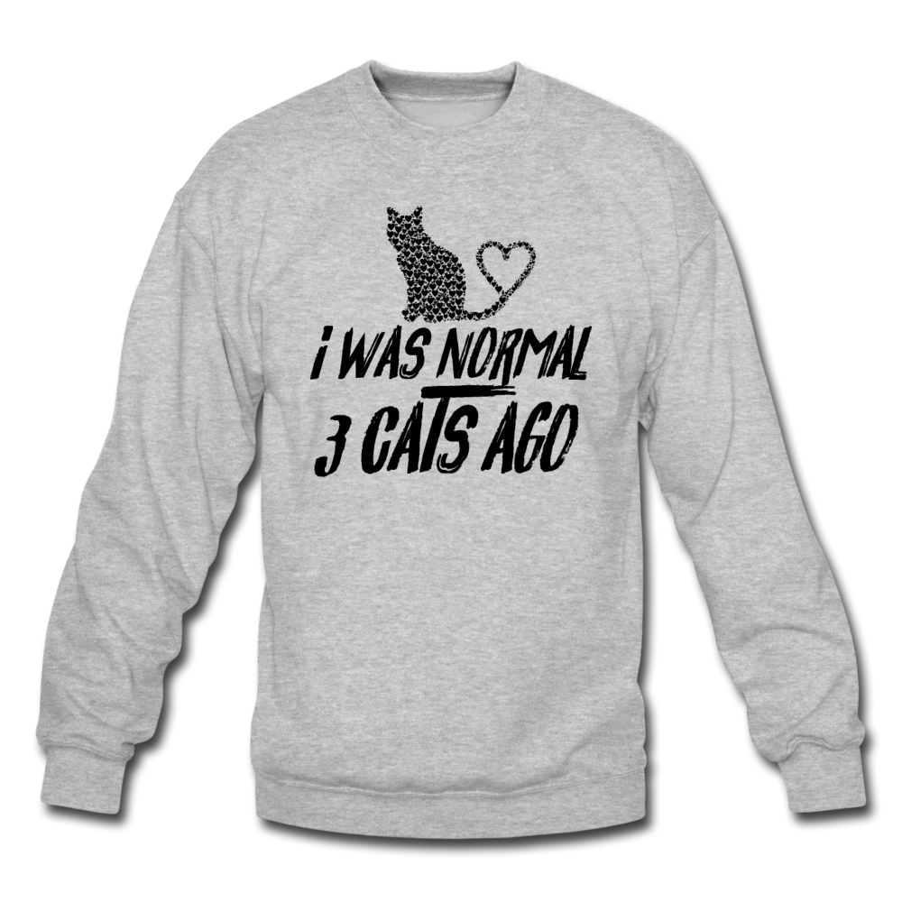 I Was Normal 3 Cats Ago - Black - Crewneck Sweatshirt - heather gray