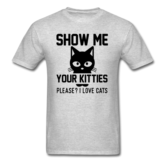 Show Me Your Kitties - Black - Unisex Classic T-Shirt - heather gray