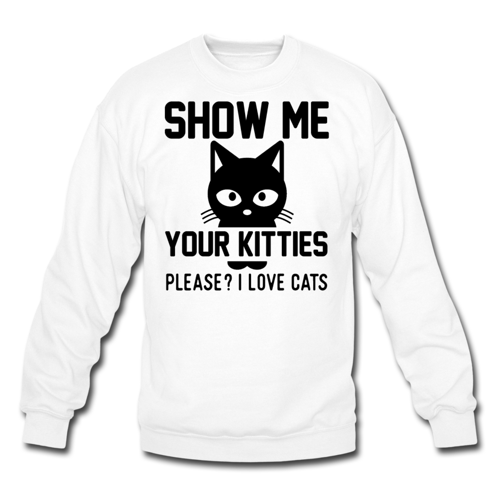 Show Me Your Kitties - Black - Crewneck Sweatshirt - white