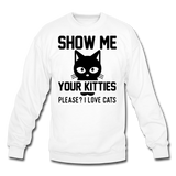 Show Me Your Kitties - Black - Crewneck Sweatshirt - white