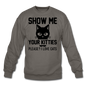 Show Me Your Kitties - Black - Crewneck Sweatshirt - asphalt gray