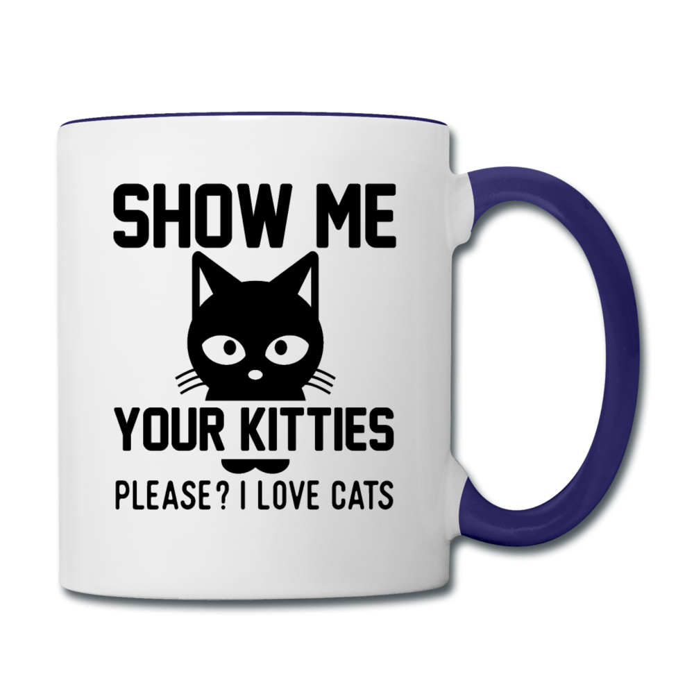 Show Me Your Kitties - Black - Contrast Coffee Mug - white/cobalt blue