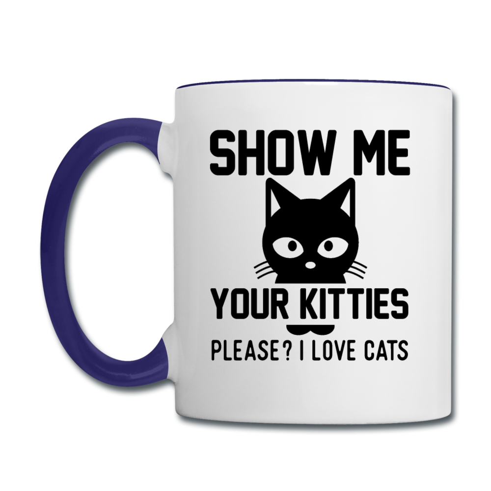 Show Me Your Kitties - Black - Contrast Coffee Mug - white/cobalt blue