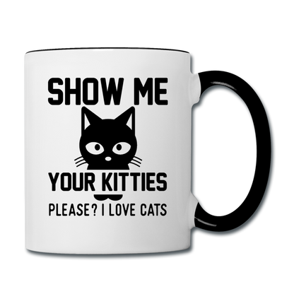 Show Me Your Kitties - Black - Contrast Coffee Mug - white/black