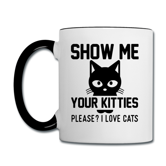 Show Me Your Kitties - Black - Contrast Coffee Mug - white/black