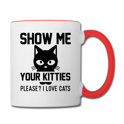 Show Me Your Kitties - Black - Contrast Coffee Mug - white/red