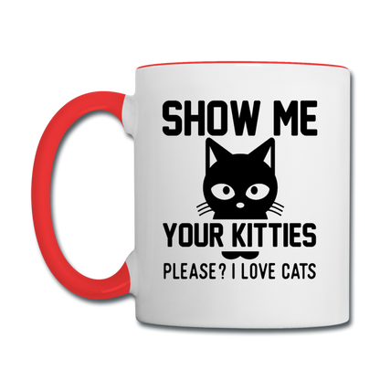 Show Me Your Kitties - Black - Contrast Coffee Mug - white/red