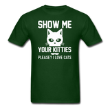 Show Me Your Kitties - White - Unisex Classic T-Shirt - forest green