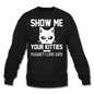 Show Me Your Kitties - White - Crewneck Sweatshirt - black