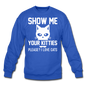 Show Me Your Kitties - White - Crewneck Sweatshirt - royal blue