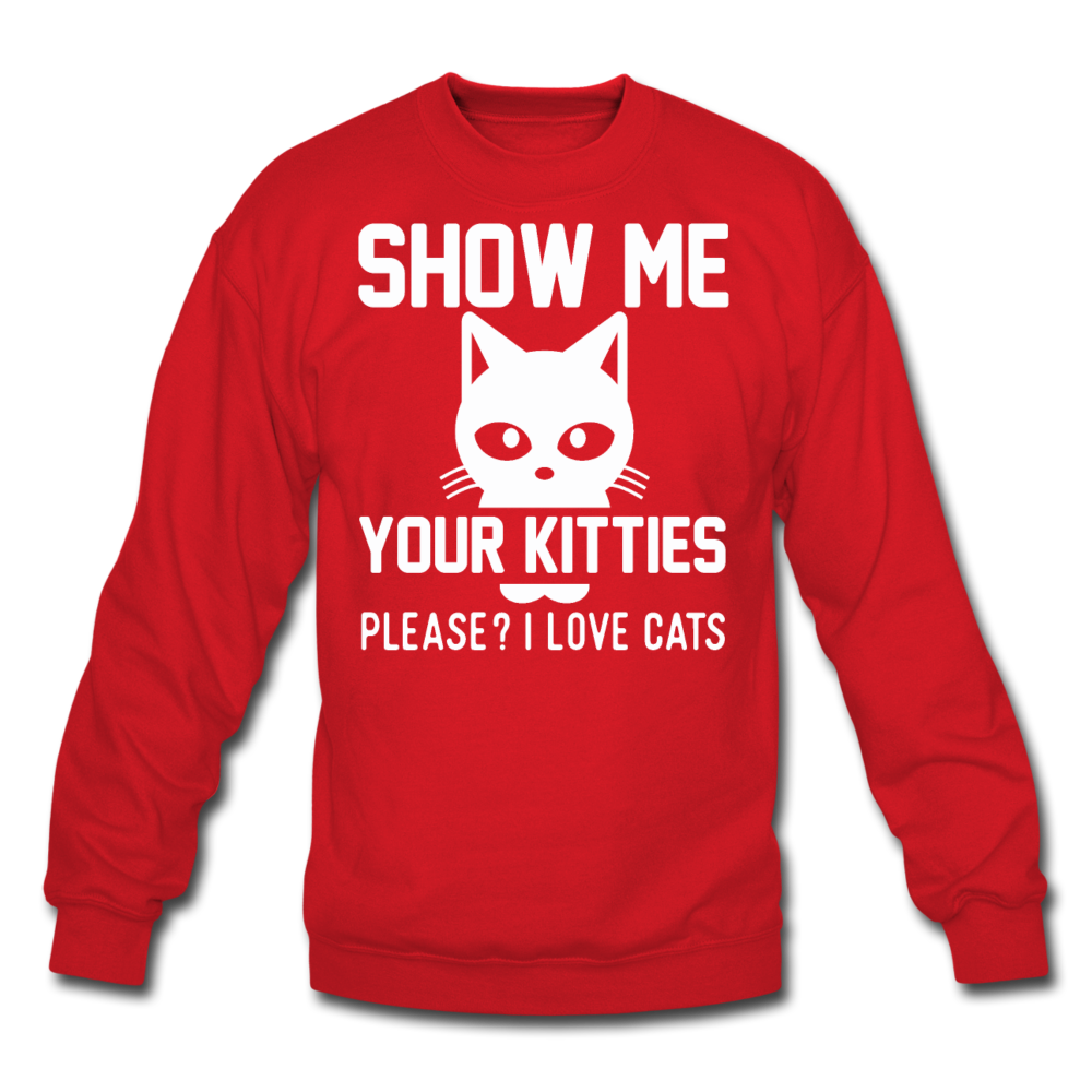 Show Me Your Kitties - White - Crewneck Sweatshirt - red