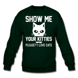 Show Me Your Kitties - White - Crewneck Sweatshirt - forest green