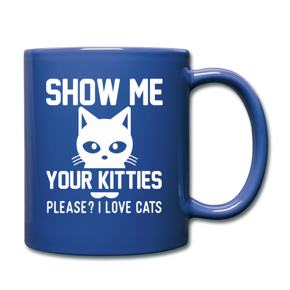 Show Me Your Kitties - White - Full Color Mug - royal blue