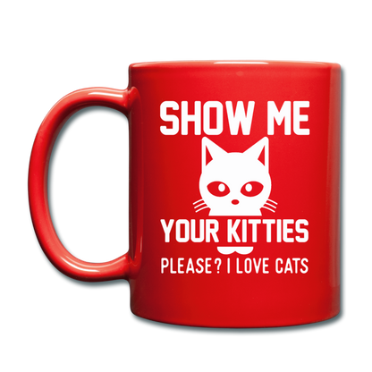 Show Me Your Kitties - White - Full Color Mug - red