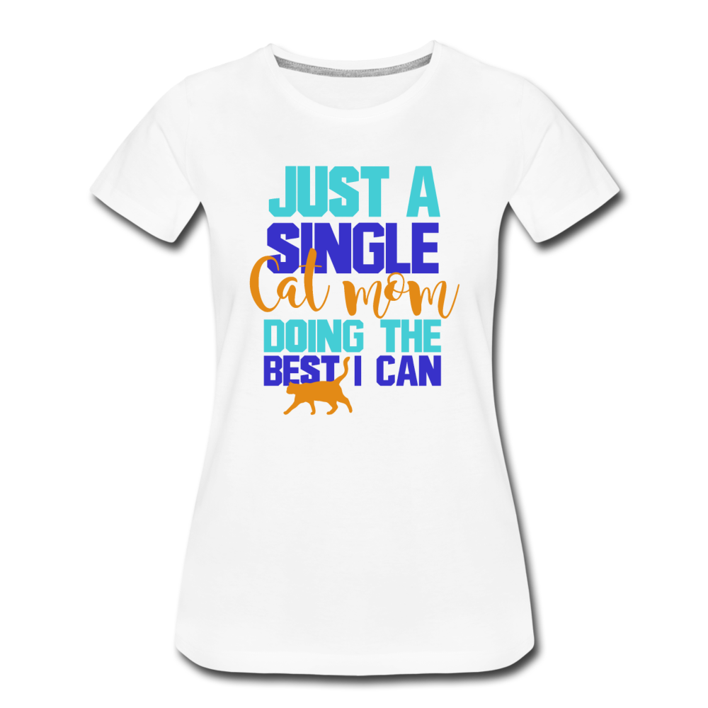 Single Cat Mom - Women’s Premium T-Shirt - white