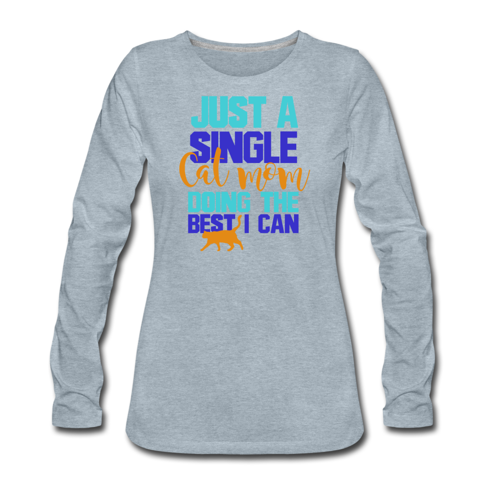 Single Cat Mom - Women's Premium Long Sleeve T-Shirt - heather ice blue