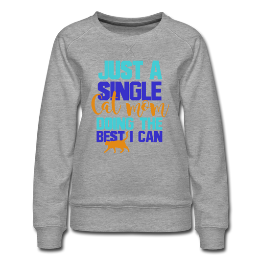 Single Cat Mom - Women’s Premium Sweatshirt - heather gray