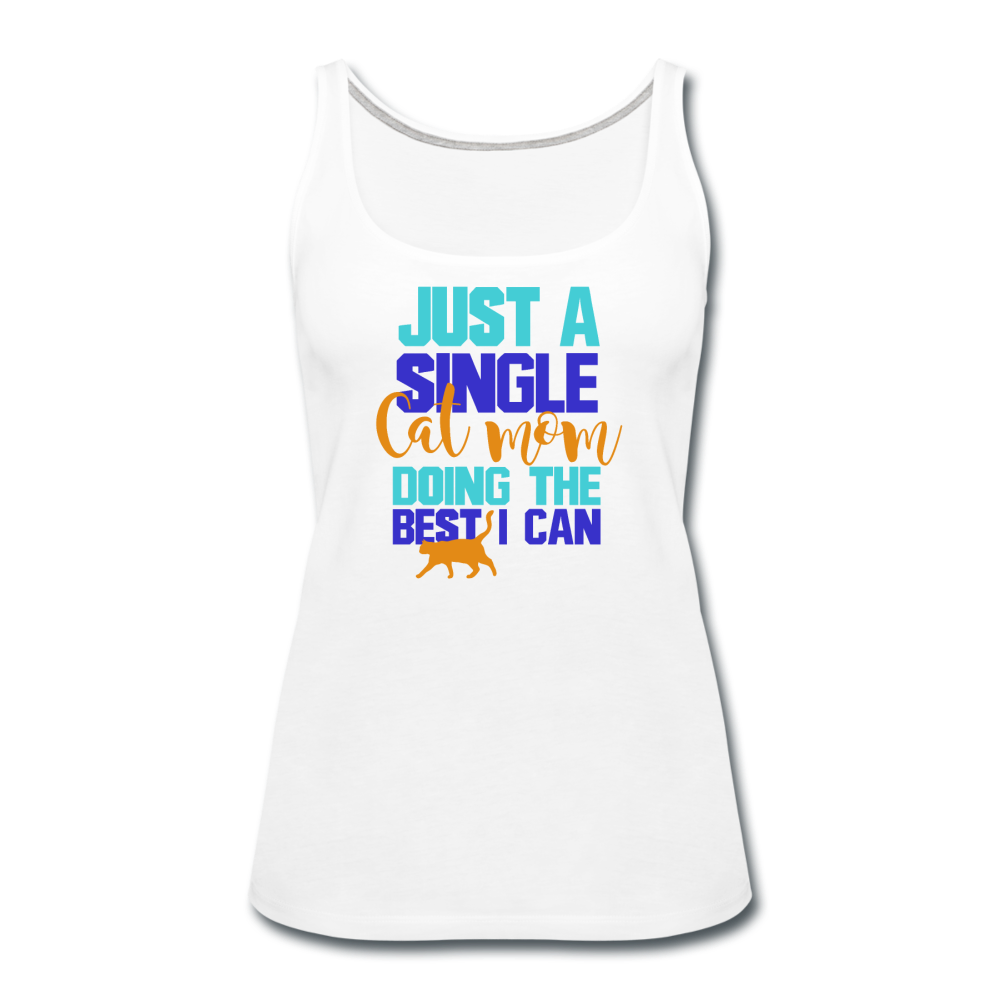 Single Cat Mom - Women’s Premium Tank Top - white