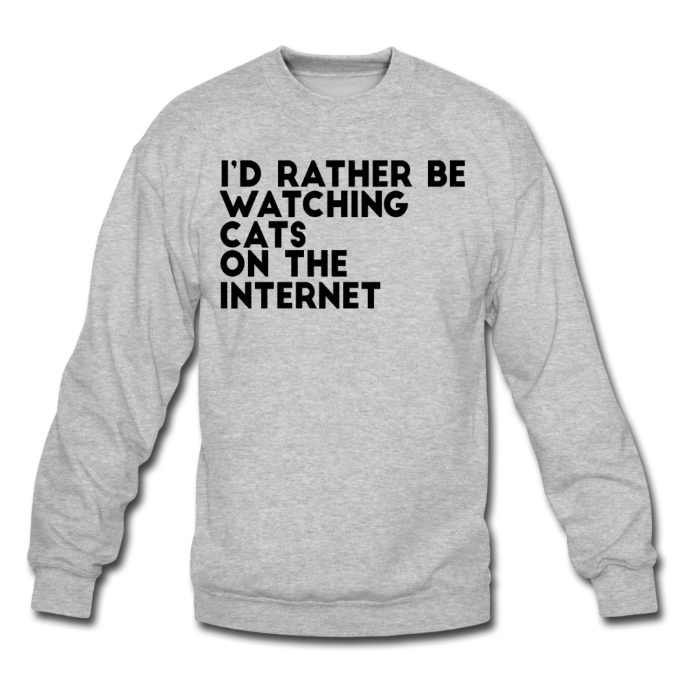 I'd Rather Be Watching Cats - Crewneck Sweatshirt - heather gray