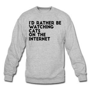I'd Rather Be Watching Cats - Crewneck Sweatshirt - heather gray