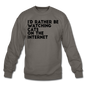 I'd Rather Be Watching Cats - Crewneck Sweatshirt - asphalt gray