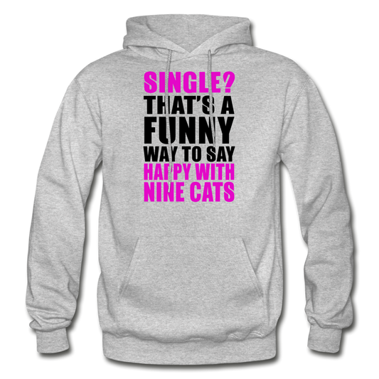 Single - Happy With 9 Cats - Gildan Heavy Blend Adult Hoodie - heather gray