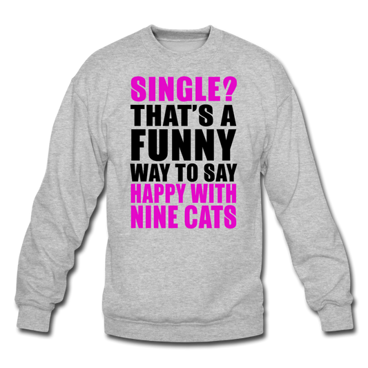 Single - Happy With 9 Cats - Crewneck Sweatshirt - heather gray