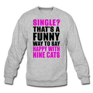 Single - Happy With 9 Cats - Crewneck Sweatshirt - heather gray