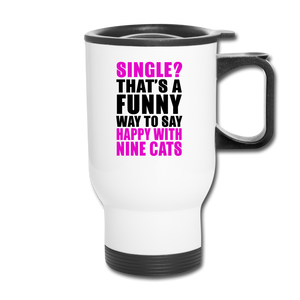 Single - Happy With 9 Cats - Travel Mug - white