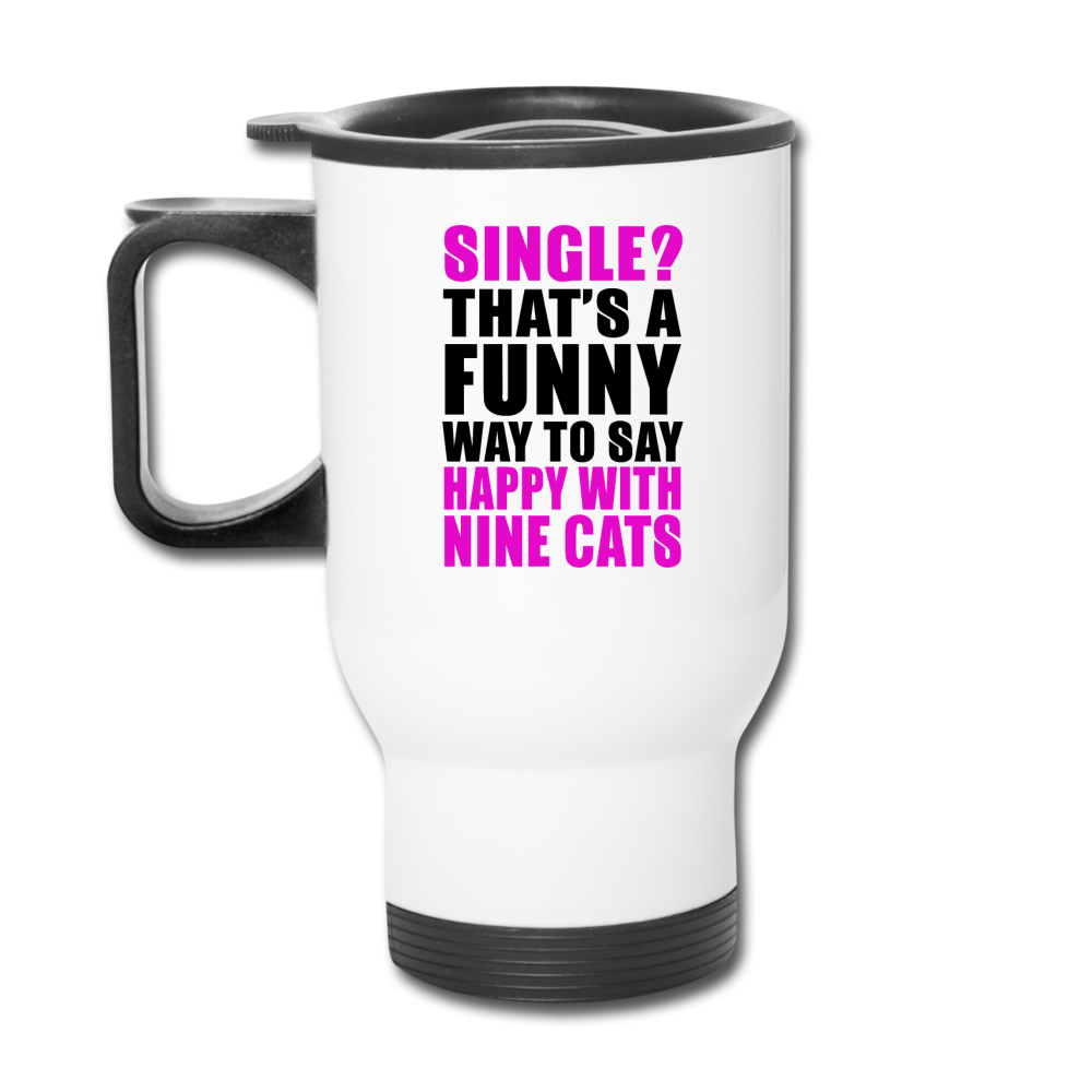 Single - Happy With 9 Cats - Travel Mug - white