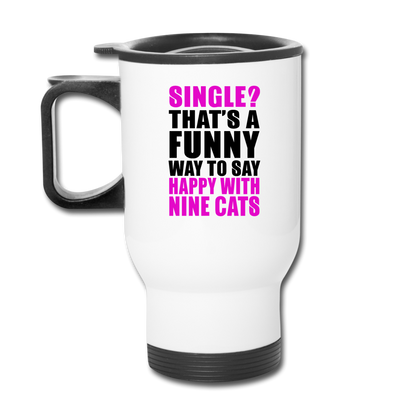 Single - Happy With 9 Cats - Travel Mug - white