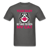 Have You Seen My Cat - Unisex Classic T-Shirt - charcoal