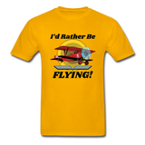 I'd Rather Be Flying - Biplane - Hanes Adult Tagless T-Shirt - gold