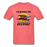 I'd Rather Be Flying - Biplane - Hanes Adult Tagless T-Shirt - coral