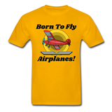 Born To Fly - Airplanes - Hanes Adult Tagless T-Shirt - gold