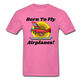 Born To Fly - Airplanes - Hanes Adult Tagless T-Shirt - hot pink