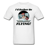 I'd Rather Be Flying - Women - Hanes Adult Tagless T-Shirt - white
