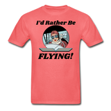 I'd Rather Be Flying - Women - Hanes Adult Tagless T-Shirt - coral