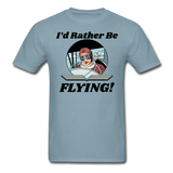 I'd Rather Be Flying - Women - Hanes Adult Tagless T-Shirt - stonewash blue