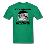 I'd Rather Be Flying - Women - Hanes Adult Tagless T-Shirt - kelly green