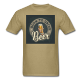 Born to Drink Beer - Men's T-Shirt - khaki