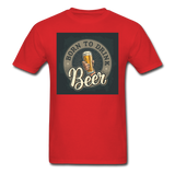 Born to Drink Beer - Men's T-Shirt - red