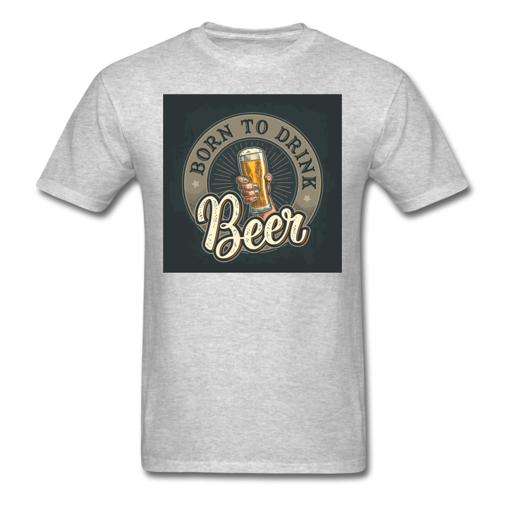 Born to Drink Beer - Men's T-Shirt - heather gray