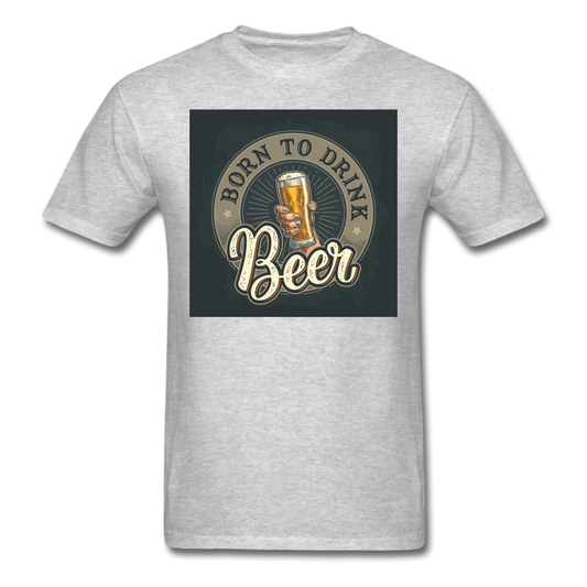 Born to Drink Beer - Men's T-Shirt - heather gray