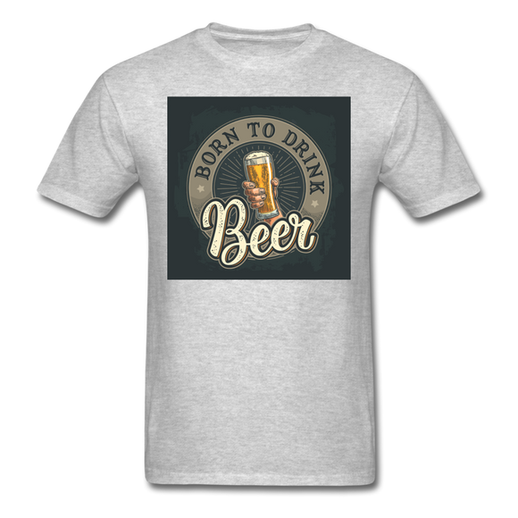 Born to Drink Beer - Men's T-Shirt - heather gray