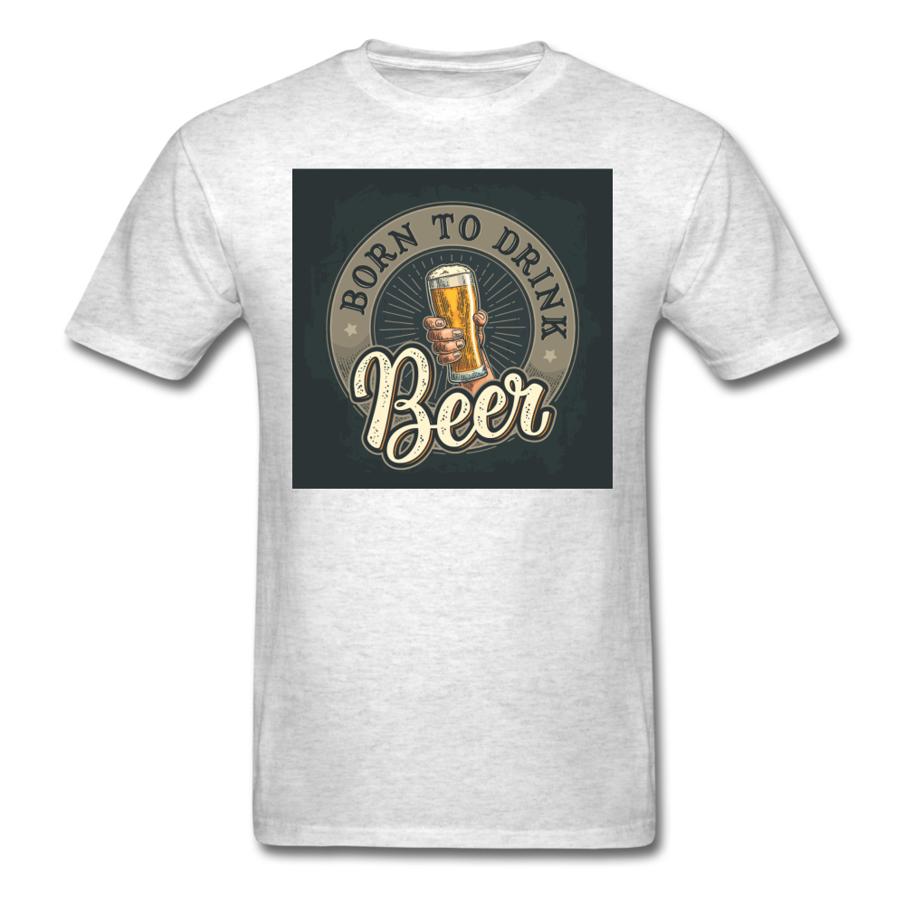 Born to Drink Beer - Men's T-Shirt - light heather gray